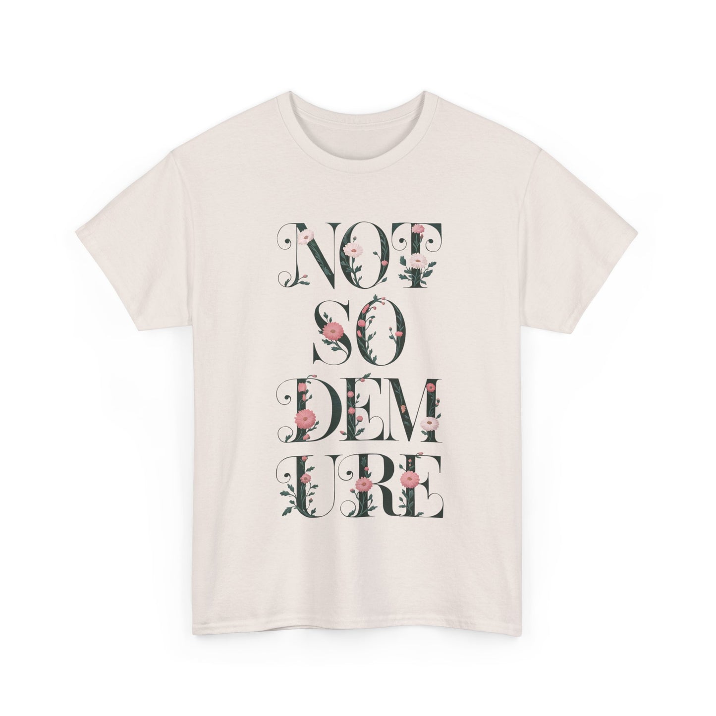 Not So Demure Tee Shirt