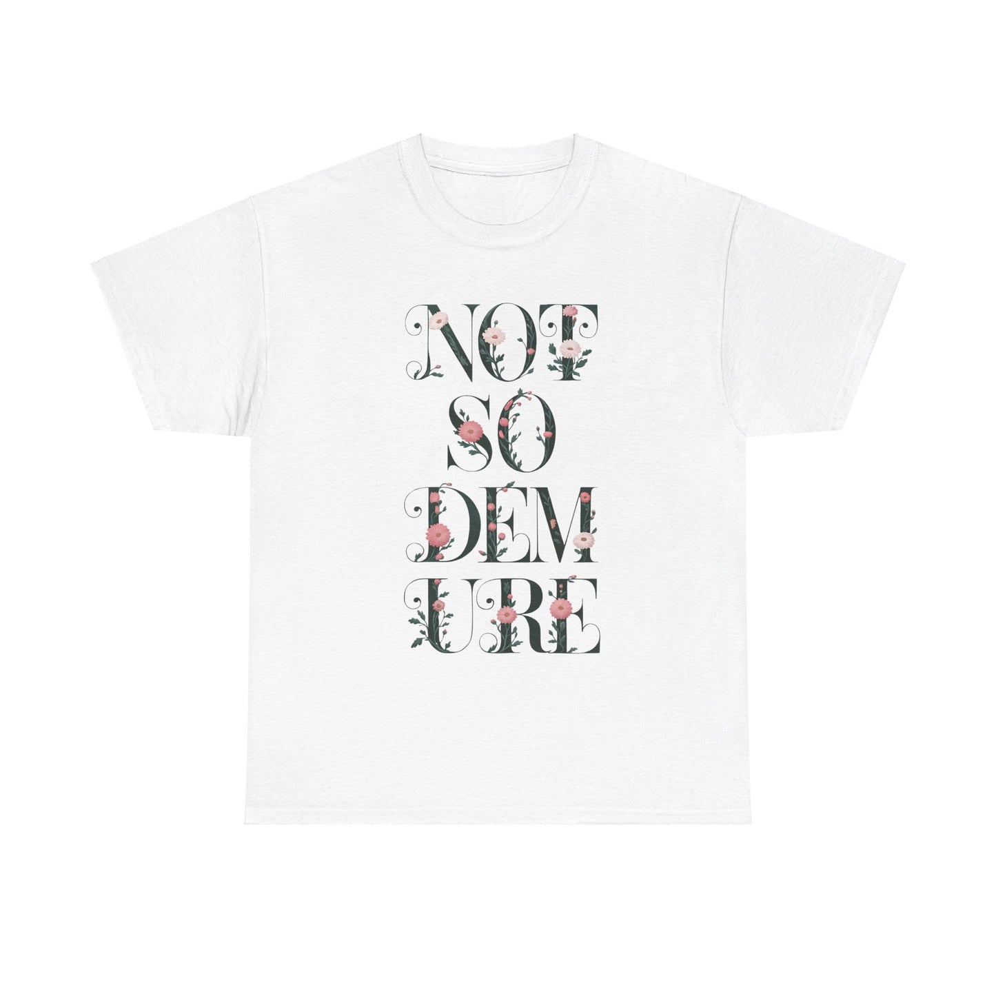 Not So Demure Tee Shirt