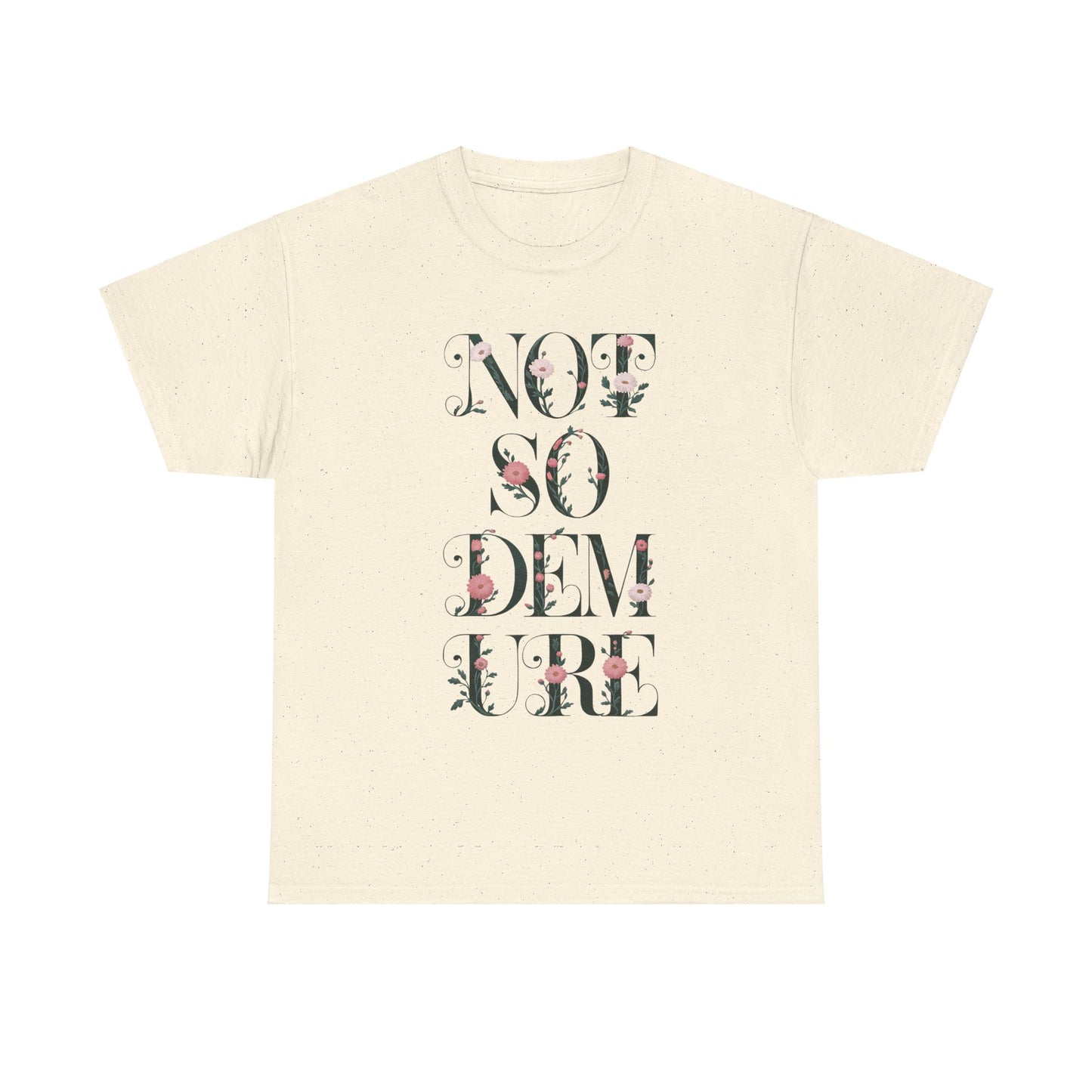 Not So Demure Tee Shirt