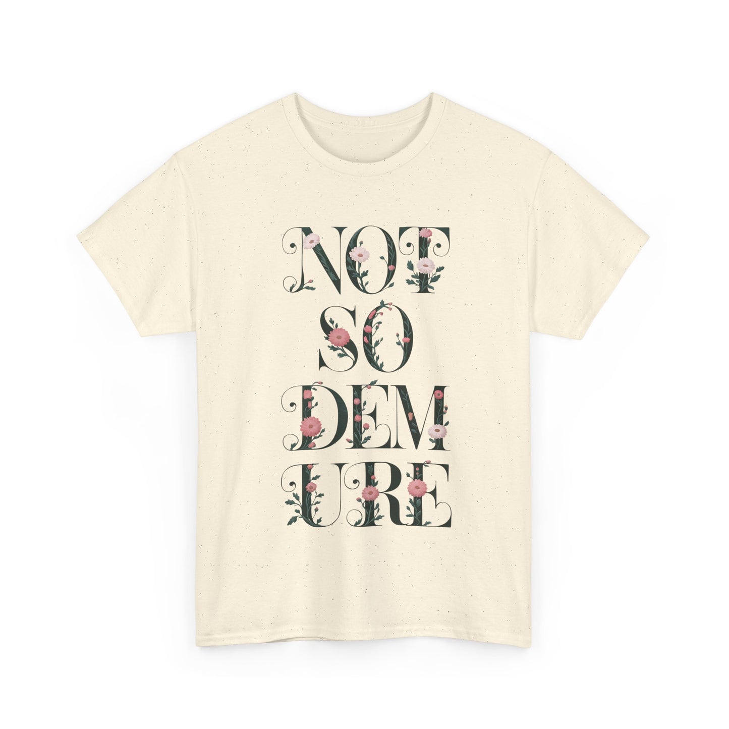 Not So Demure Tee Shirt