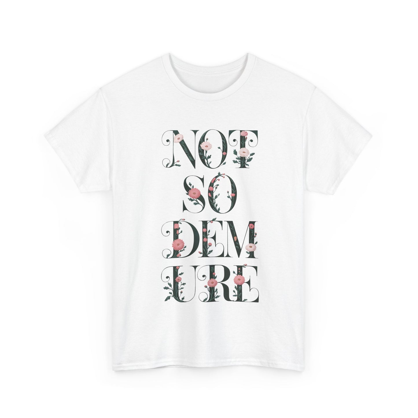 Not So Demure Tee Shirt