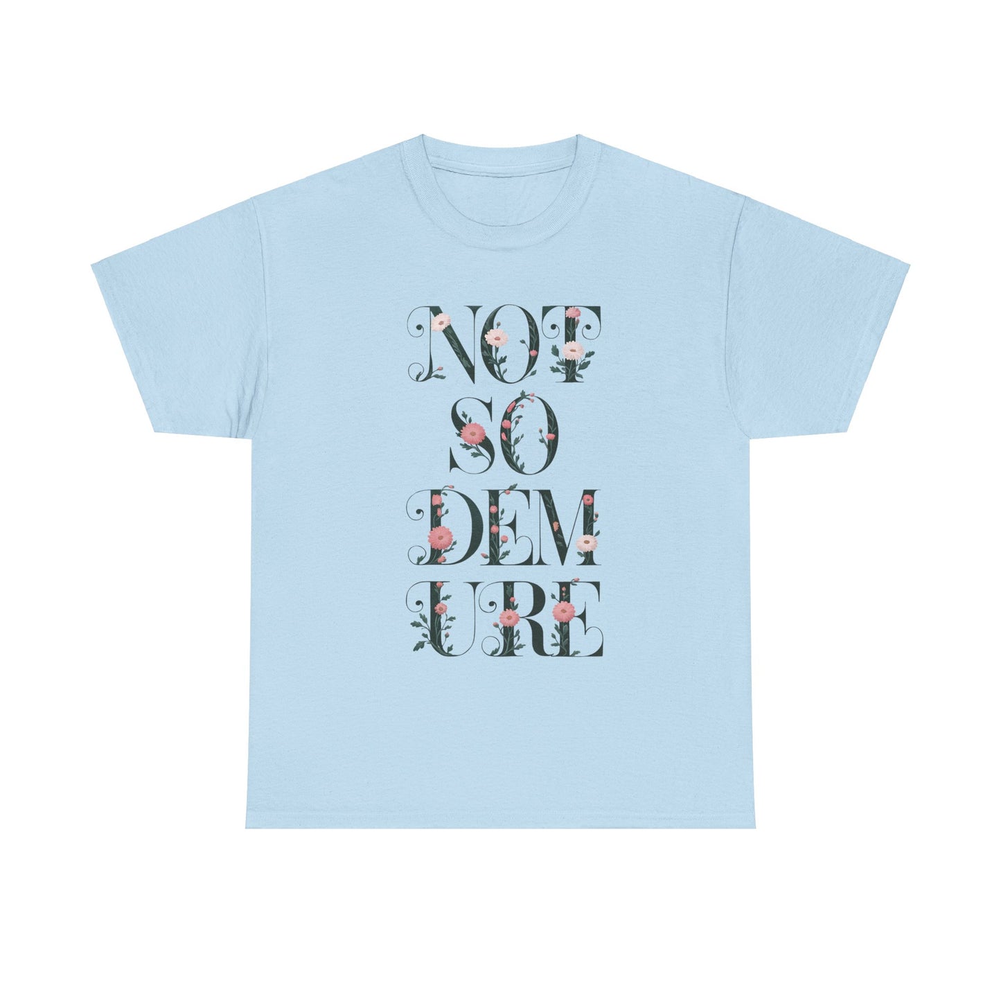 Not So Demure Tee Shirt