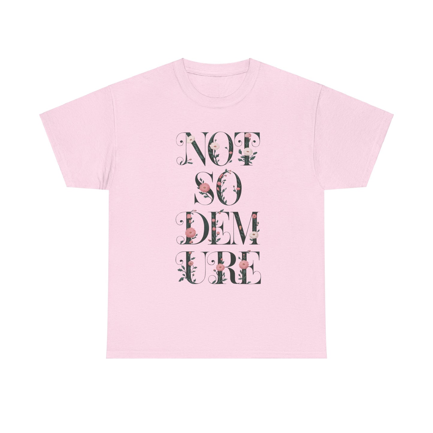 Not So Demure Tee Shirt