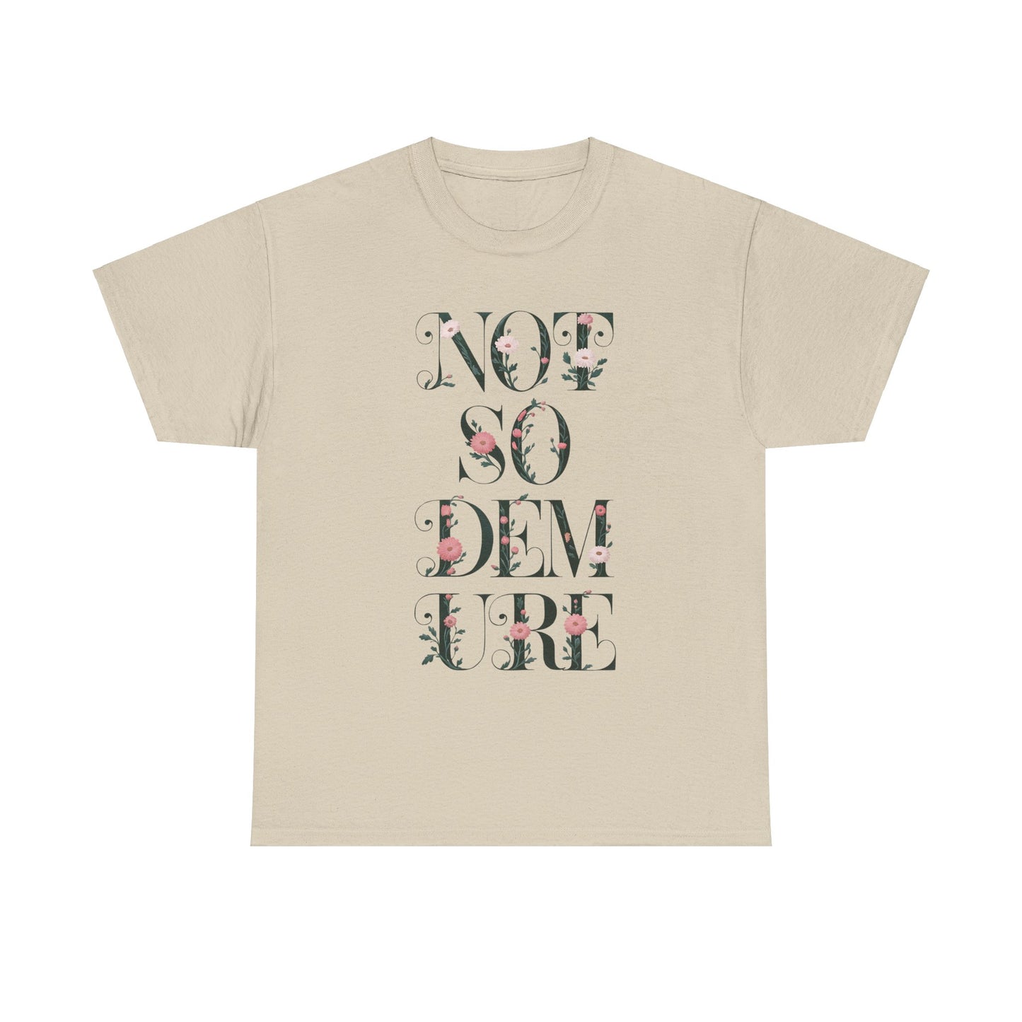 Not So Demure Tee Shirt