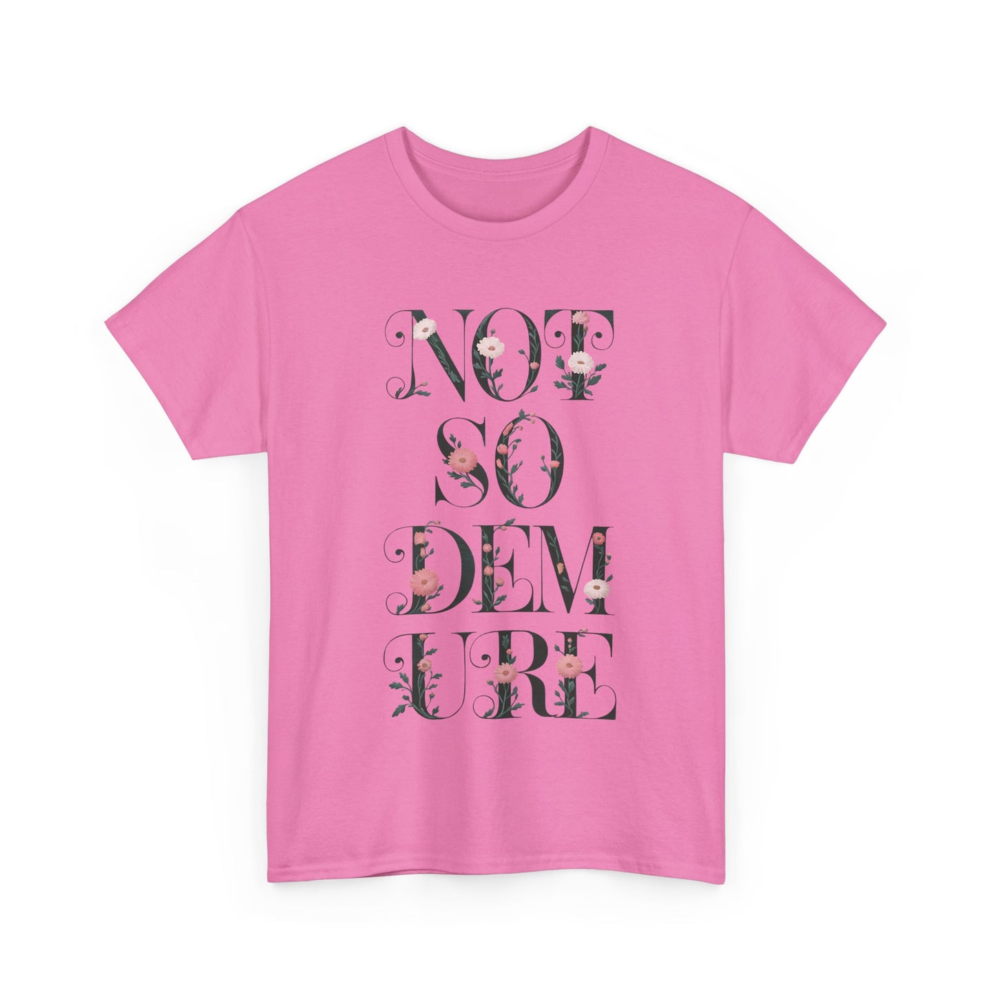 Not So Demure Tee Shirt