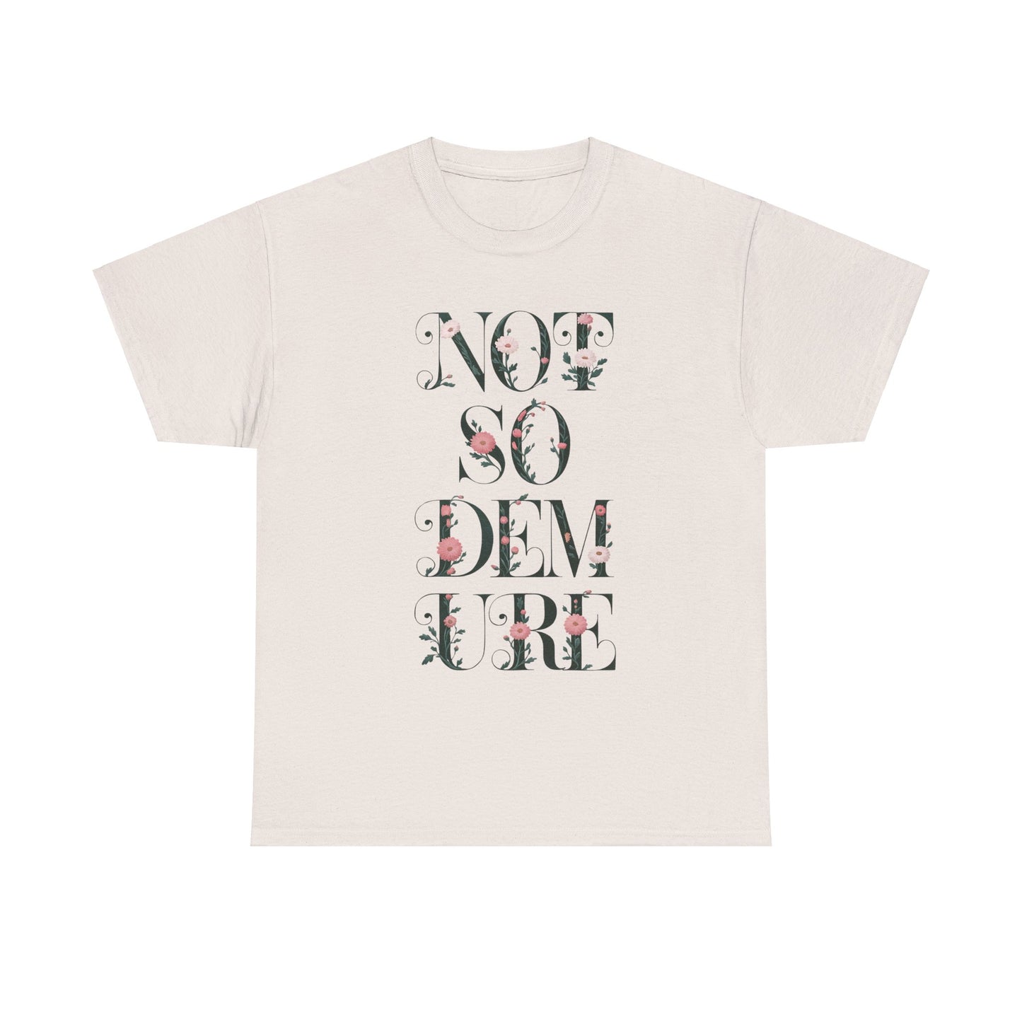 Not So Demure Tee Shirt