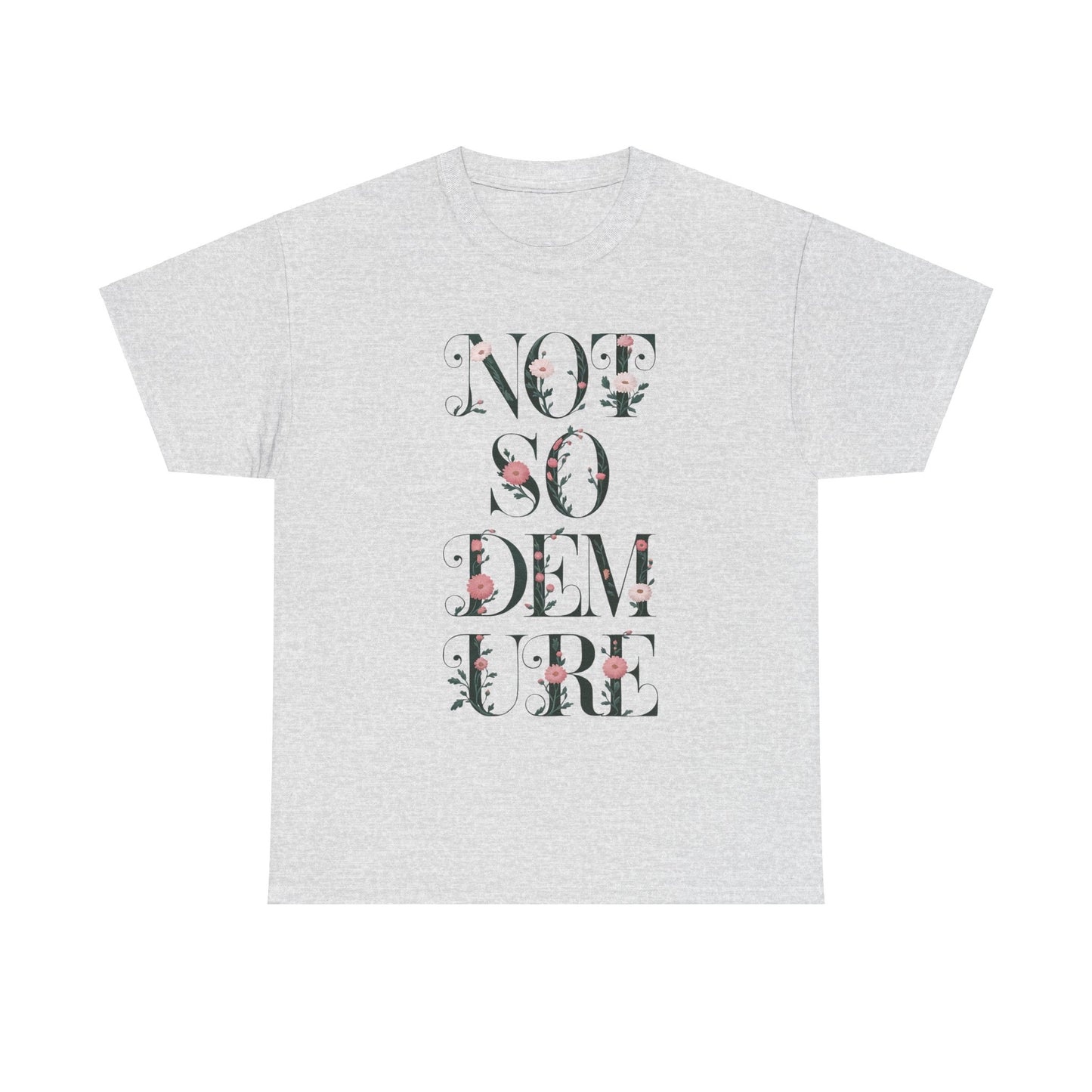 Not So Demure Tee Shirt