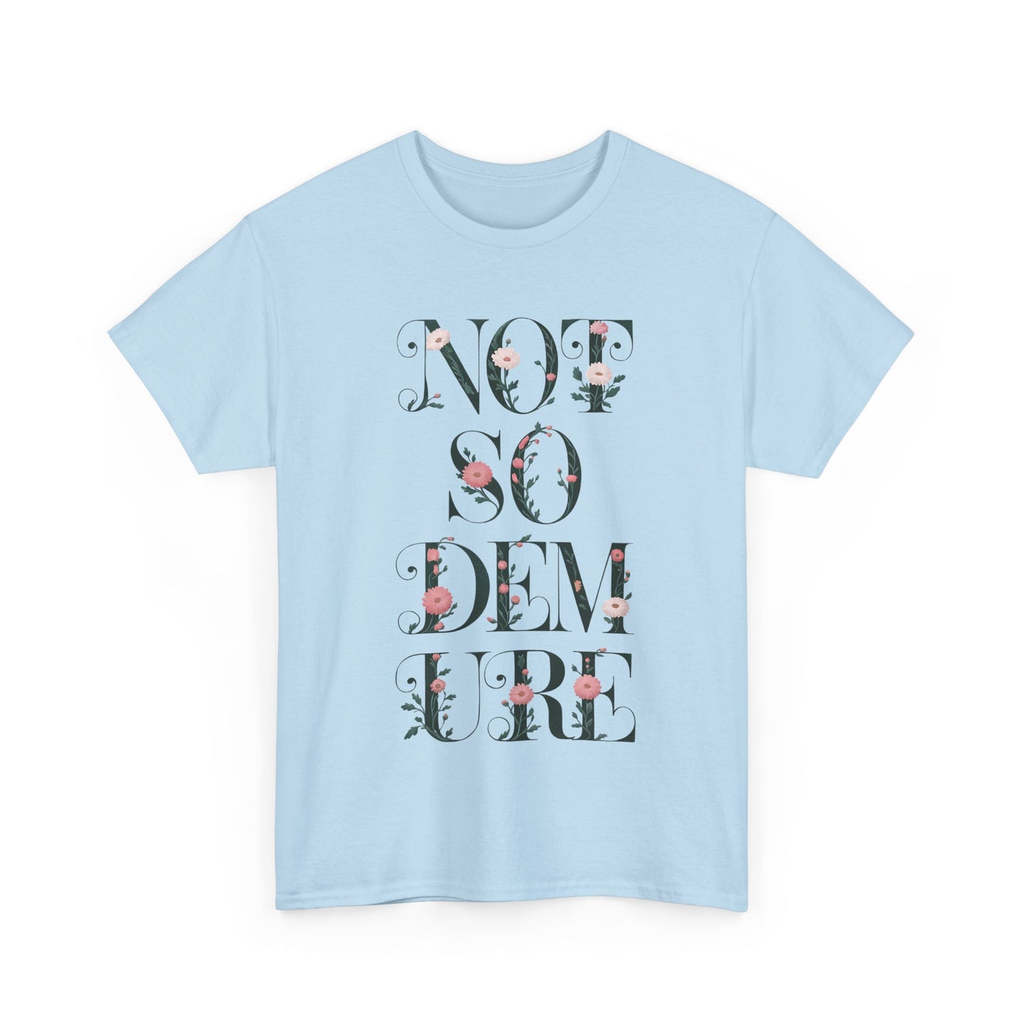 Not So Demure Tee Shirt