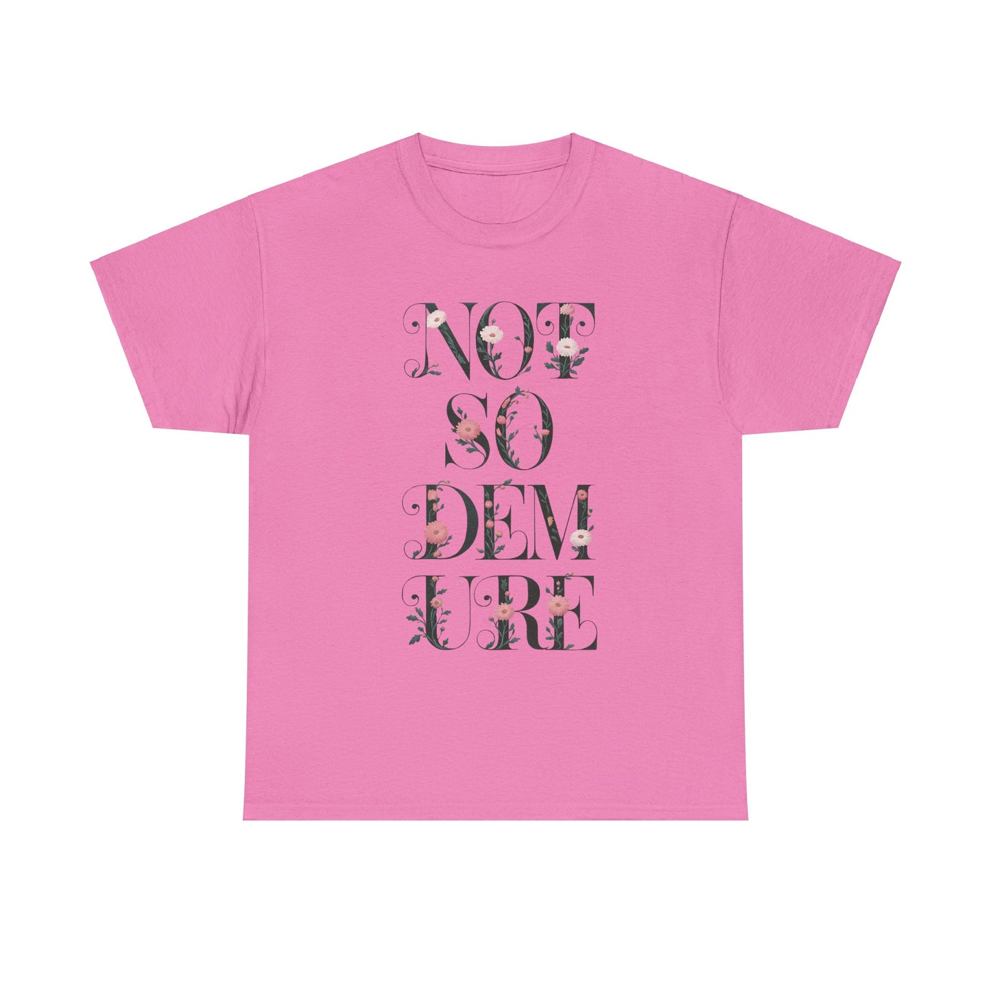 Not So Demure Tee Shirt